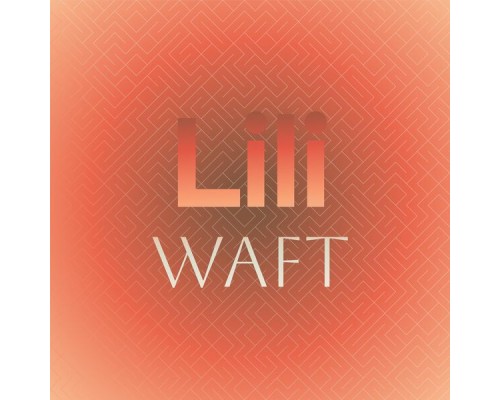 Various Artists - Lili Waft