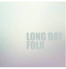 Various Artists - Long Day Folk