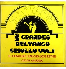 Various Artists - Los Tres Grandes del Tango Criollo, Vol. 1