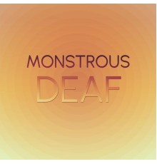 Various Artists - Monstrous Deaf