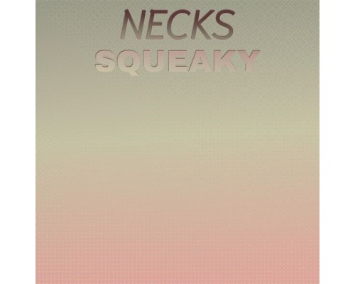 Various Artists - Necks Squeaky