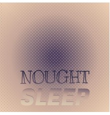 Various Artists - Nought Sleep