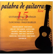 Various Artists - Palabra de Guitarra (15 Guitarristas Españoles Interpretan Canciones Inolvidables)  (Live)