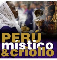 Various Artists - Perú Mistico & Criollo