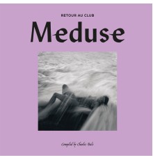 Various Artists - Retour Au Club Meduse Compiled by Charles Bals