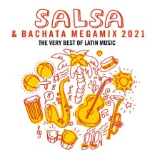 Various Artists - Salsa & Bachata Megamix 2021: The Very Best of Latin Music