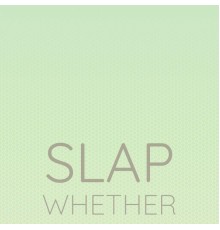 Various Artists - Slap Whether