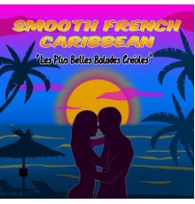 Various Artists - Smooth French Caribbean: Les plus belles balades créoles