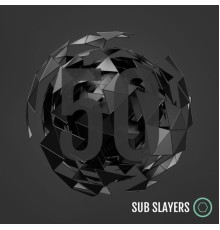 Various Artists - Sub Slayers 50