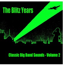 Various Artists - The Blitz Years - Classic Big Band Sounds (Vol. 2)