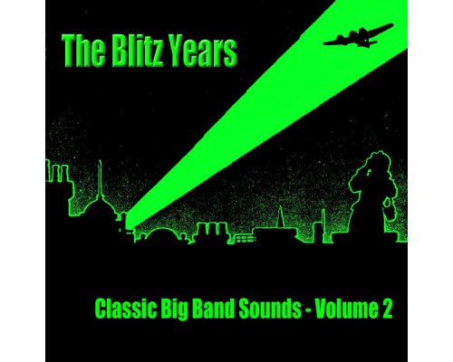 Various Artists - The Blitz Years - Classic Big Band Sounds (Vol. 2)