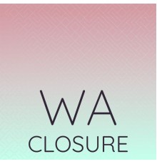 Various Artists - Wa Closure