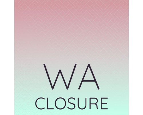 Various Artists - Wa Closure