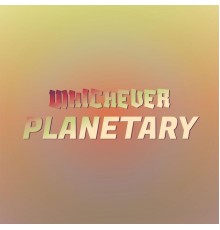 Various Artists - Whichever Planetary