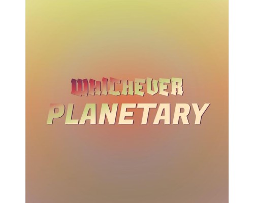 Various Artists - Whichever Planetary