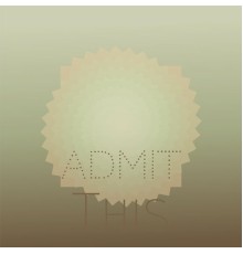 Various Artists - Admit This