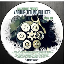 Various Artists - Bass Assault Various Techno Bullets (Original Mix)