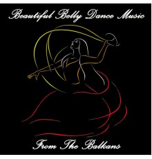 Various Artists - Beautiful Belly Dance Music from the Balkans