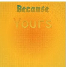 Various Artists - Because Yours