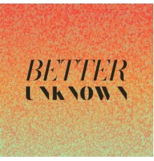 Various Artists - Better Unknown