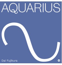 Various Artists - Dai Fujikura: Aquarius