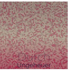 Various Artists - Durch Ungeheuer