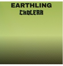 Various Artists - Earthling Cholera