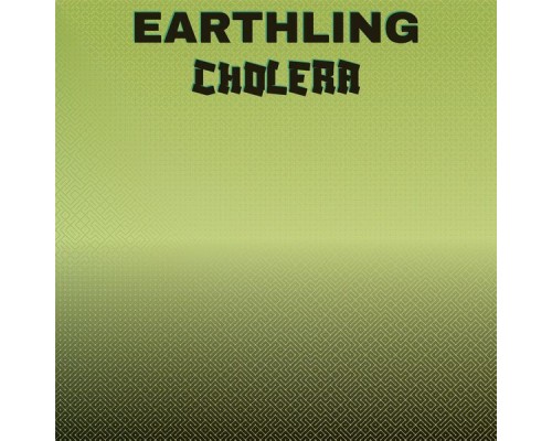 Various Artists - Earthling Cholera