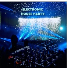 Various Artists - Electronic House Party