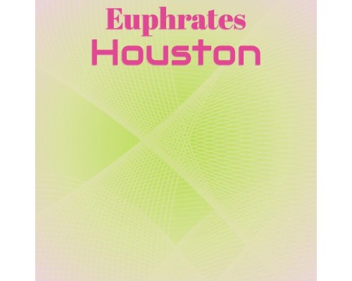 Various Artists - Euphrates Houston