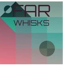 Various Artists - Far Whisks
