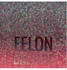 Various Artists - Felon Ballade