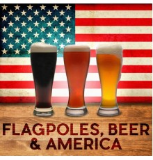 Various Artists - Flagpoles, Beer & America