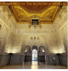 Various Artists - Flamenco for the Alcazar of Seville
