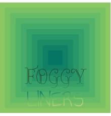 Various Artists - Foggy Liners