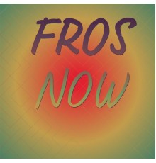 Various Artists - Fros Now