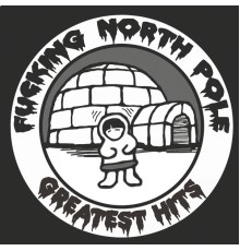 Various Artists - Fucking North Pole - Greatest Hits