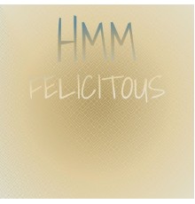 Various Artists - Hmm Felicitous