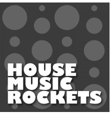 Various Artists - House Music Rockets