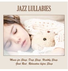 Various Artists - Jazz Lullabies: Music for Sleep, Deep Sleep, Healthy Sleep, Good Rest, Relaxation Before Sleep
