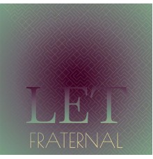 Various Artists - Let Fraternal