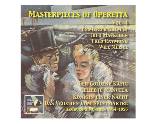 Various Artists - Masterpieces of Operetta, Vol. 4: Theo Mackeben, Will Meisel, Fred Raymond & Emmerich Kálmán (Rupert Glawitsch) Various Artists - Masterpieces of Operetta, Vol. 4: Theo Mackeben, Will Meisel, Fred Raymond & Emmerich Kálmán (Rupert Glawitsch)