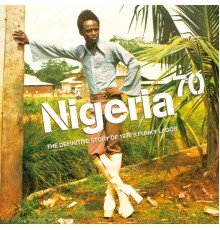 Various Artists - Nigeria 70 - The Definitive Story of 1970's Funky Lagos