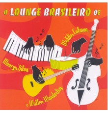 Various Artists - O Lounge Brasileiro De Waldir Calmon, Moacyr Silva E Walter Wanderley