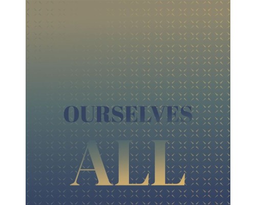 Various Artists - Ourselves All