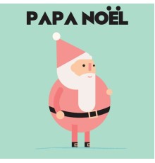 Various Artists - Papa Noël