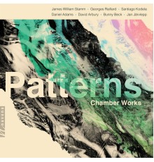Various Artists - Patterns: Chamber Works