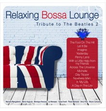 Various Artists - Relaxing Bossa Lounge. Tribute to the Beatles 2 (Bossa Version)