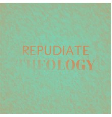 Various Artists - Repudiate Theology