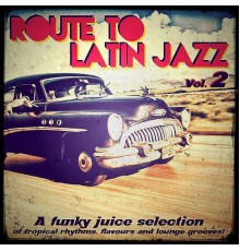 Various Artists - Route To Latin Jazz, Vol. 2 (Various Artists)